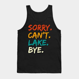 Sorry Can't Lake Bye Tank Top